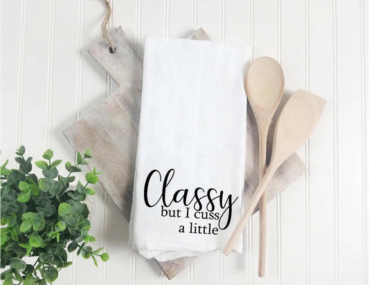 Classy but I Cuss a Little Tea Towel